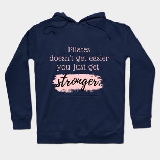 Pilates doesn't get easier you just get stronger. Hoodie